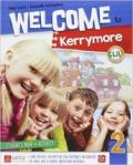 Welcome to Kerrymore. Per la Scuola elementare. Con e-book. Con espansione online vol.2