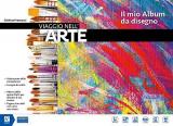 Viaggio nell'arte. Il mio album da disegno. Con DVD-ROM M.I.O. book. Con ebook. Con espansione online