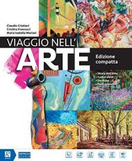 Viaggio nell'arte. Ediz. compatta. Per la Scuola media. Con DVD-ROM M.I.O. book. Con ebook. Con espansione online