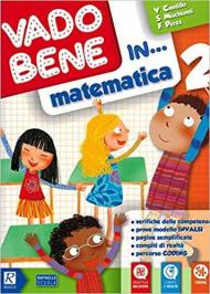 Vado bene in... Matematica. Per la 2ª classe elementare