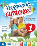 Un grande amore. Corso IRC per la scuola primaria. Classe 1ª-2ª-3ª. Per la Scuola elementare. Con e-book. Con espansione online