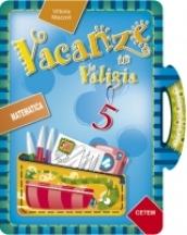 Vacanze in valigia. Matematica. Per la 5ª classe elementare