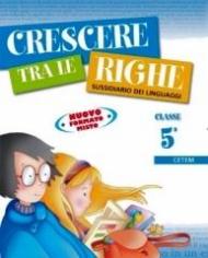 Crescere tra le righe. Per la 5ª classe elementare. Con espansione online