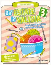 Un'estate in valigia. Matematica. Per la Scuola elementare: 3