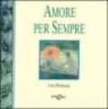 Amore per sempre. Una promessa. Ediz. illustrata