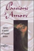 Passione d'amore. Appunti di incontri e di brucianti desideri