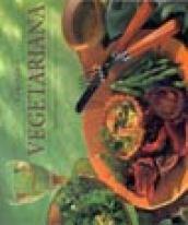 Cucina vegetariana. Ricette appetitose per ogni occasione