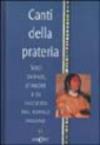 Canti della prateria. Voci di pace, d'amore e di saggezza del popolo indiano. Ediz. illustrata