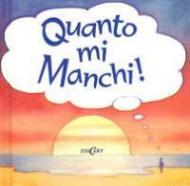 Quanto mi manchi!