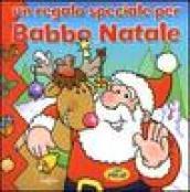 Un regalo speciale per Babbo Natale. Ediz. illustrata