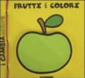 Frutti e colori. Ediz. illustrata