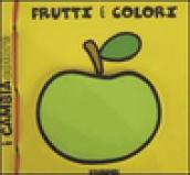 Frutti e colori. Ediz. illustrata