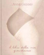 Il libro della mia gravidanza. Ediz. illustrata