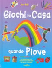 Giochi in casa quando piove. 50 passatempi per sopravvivere alla noia dei giorni di pioggia. Ediz. illustrata