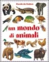 Il mondo degli animali. Ediz. illustrata