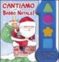 Cantiamo con Babbo Natale! Ediz. illustrata