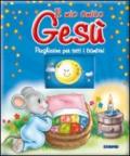 Il mio amico Gesù. Preghierine per tutti i bambini. Ediz. illustrata