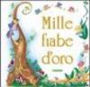 Mille fiabe d'oro. Ediz. illustrata