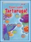 Corri, corri tartaruga! Ediz. illustrata