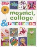 Mosaici, collage & fantasia