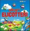 Allegri elicotteri. Ediz. illustrata