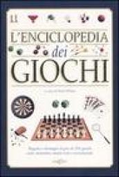 L'enciclopedia dei giochi. Regole e strategie di più di 250 giochi noti, notissimi, meno noti e sconosciuti. Ediz. illustrata