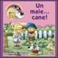 Un male cane! Ediz. illustrata