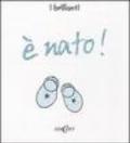 È nato! Ediz. illustrata