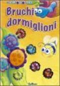 Bruchi dormiglioni. Ediz. illustrata