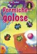 Formiche golose. Ediz. illustrata