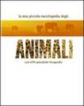 La mia piccola enciclopedia degli animali. Ediz. illustrata