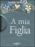 A mia figlia. Ediz. illustrata