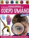 La mia prima enciclopedia del corpo umano visuale. Ediz. illustrata