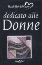 Dedicato alle donne. Ediz. illustrata