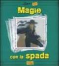 Magie con la spada. Ediz. illustrata