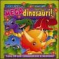 Mega dinosauri! Libro 3D con i dinosauri che si muovono! Ediz. illustrata