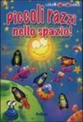 Piccoli razzi nello spazio! Ediz. illustrata