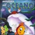 Avventure nell'oceano. Ediz. illustrata