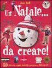 Un Natale... Da creare! Ediz. illustrata