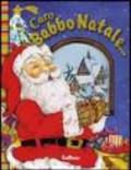 Caro Babbo Natale.... Ediz. illustrata