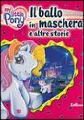 Il ballo in maschera e altre storie. My Little Pony. Ediz. illustrata