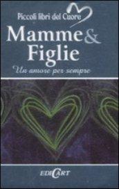 Mamme & figlie. Un amore per sempre. Ediz. illustrata