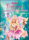 La magia dell'arcobaleno. Libro stickers 1. Barbie Fairytopia