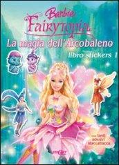 La magia dell'arcobaleno. Libro stickers 1. Barbie Fairytopia