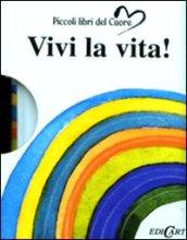 Vivi la vita! Ediz. illustrata