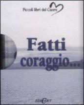 Fatti coraggio...