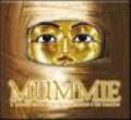 Mummie. Il mondo segreto di Tutankhamon e dei faraoni. Ediz. illustrata