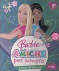 Il diario dell'amicizia. Barbie amiche per sempre. Ediz. illustrata