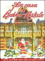 La casa di Babbo Natale. Libro pop-up. Ediz. illustrata