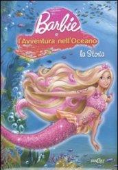 Barbie e l'avventura nell'oceano. La storia. Ediz. illustrata